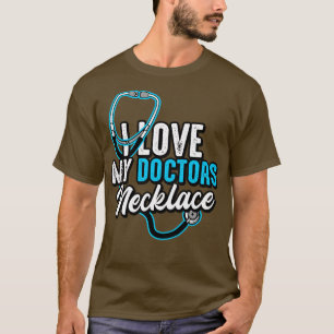 Doctor I Love My Doctors Necklace T-Shirt