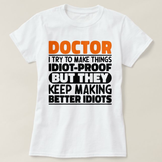 Doctor I Try To Make Things Funny Sayings Doctor T-Shirt (Design Front)