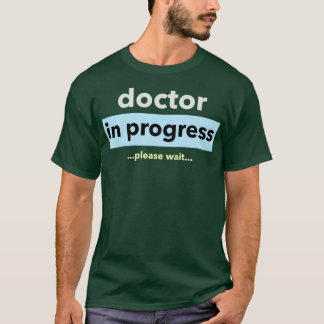 Doctor in progress please wait design T-Shirt