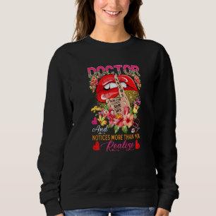 Doctor Knows More Than She Says Floral Silent Lips Sweatshirt