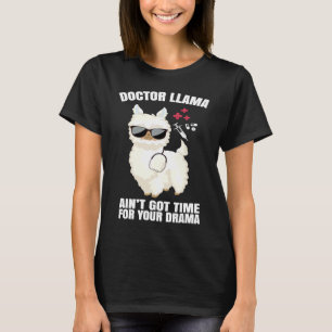 Doctor Llama Ain't Got Time For Your Drama Alpaca T-Shirt