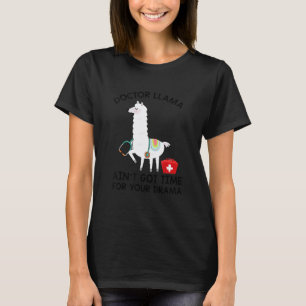 Doctor Llama Ain't Got Time For Your Drama Nurse T-Shirt