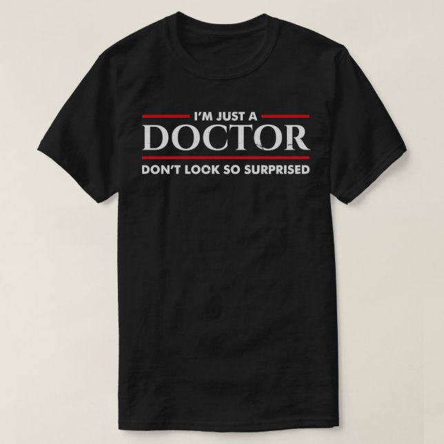 doctor medical doctor doctoral student doctorate d T-Shirt (Design Front)