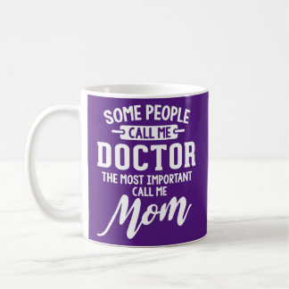 Doctor Mom Gift Call Me Mom Coffee Mug