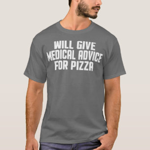 Doctor, Nurse, Funny, Will Give Medical Advice For T-Shirt