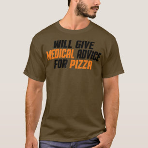 Doctor, Nurse, Funny Will Give Medical Advice For T-Shirt