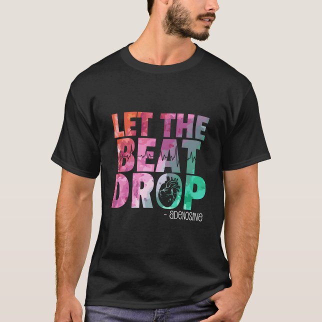 Doctor Nurse Let The Beat Drop Adenosine T-Shirt (Front)