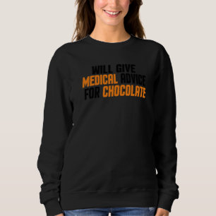 Doctor Nurse Will Give Medical Advice For Choc Sweatshirt