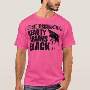 Doctor of education beauty brains T-Shirt