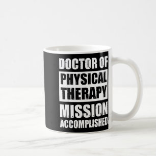 Doctor of physical therapy graduation dpt grads dp coffee mug