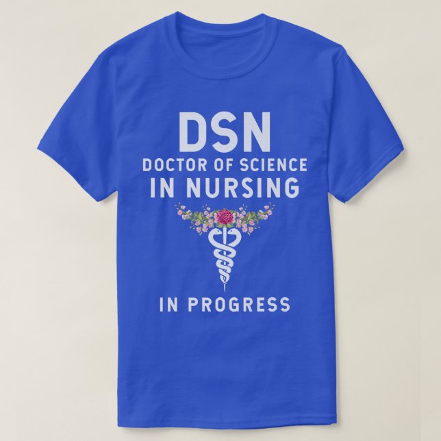 Doctor of Science in Nursing Student - In Progress T-Shirt (Design Front)