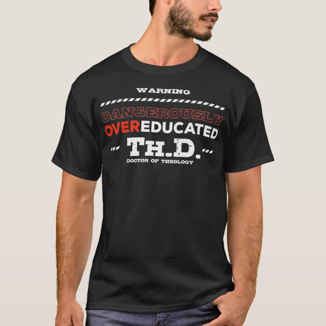 Doctor of Theology Overeducated THD Doctorate Gift T-Shirt (Front)