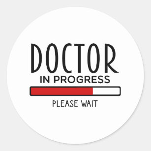 Doctor Progress Please Wait Funny Medical School   Classic Round Sticker