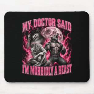 Doctor Said Morbidly A Beast Funny Werewolf Meme Mouse Pad