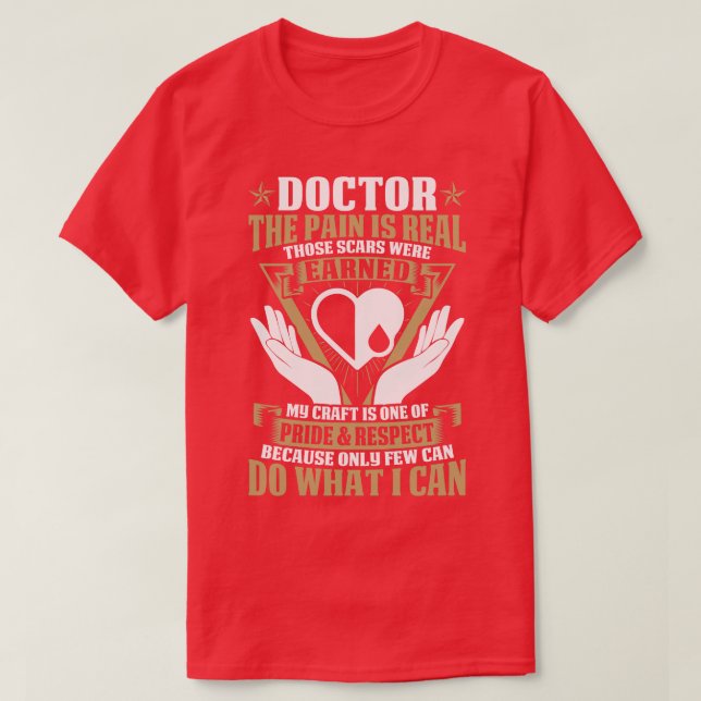 Doctor The Pain Is Real Doctor Gift Doctor T Shirt (Design Front)