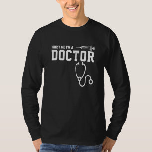 Doctor Trust Me I'm A Doctor T-Shirt
