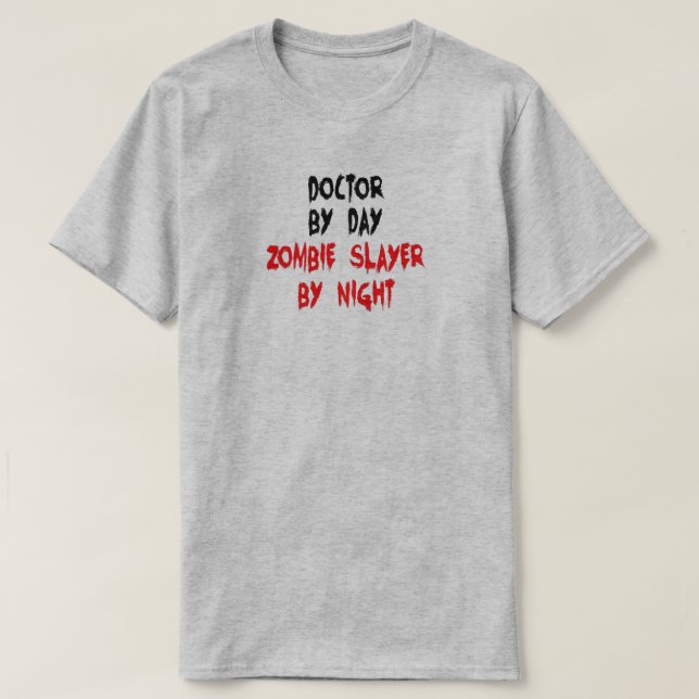 Doctor Zombie Slayer Joke T-Shirt (Design Front)