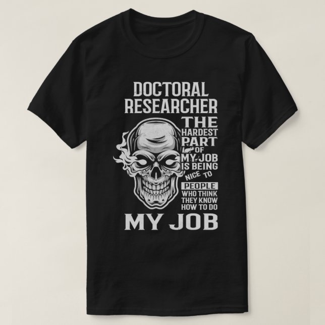 Doctoral Researcher The Hardest Part Gift Item T-Shirt (Design Front)