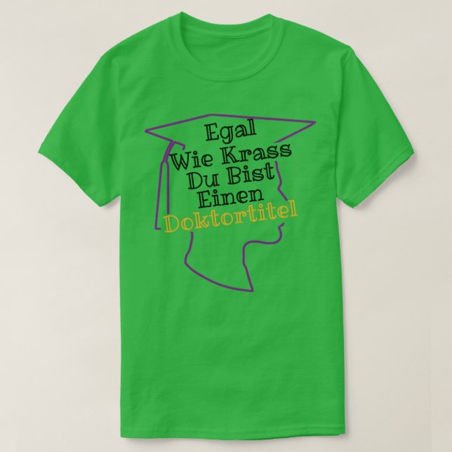 Doctorate PhD Gift Student Graduation  T-Shirt (Design Front)