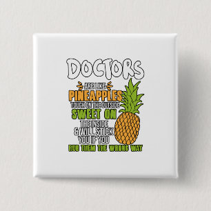 Doctors Are Like Pineapples. 15 Cm Square Badge