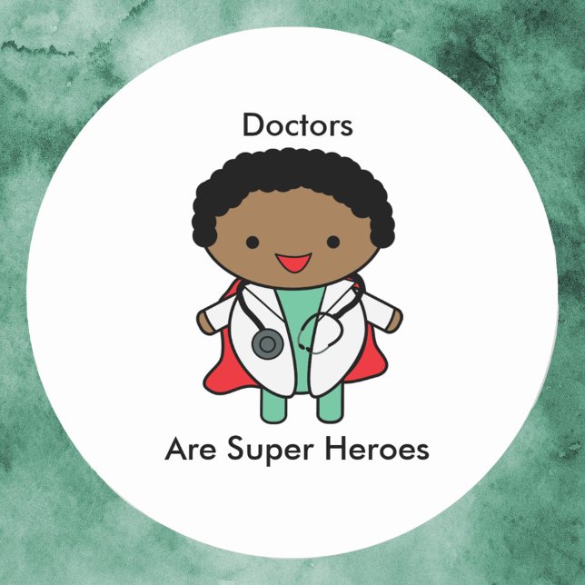 Doctors Are Super Heroes Black Male Classic Round Sticker (A sticker of a black male doctor that says "Doctors Are Super Heroes")
