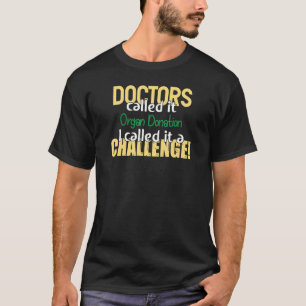 Doctors Called Organ Donation Awareness Supporter T-Shirt