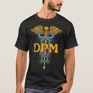 Doctors of Podiatric Medicine Podiatrist Foot Doct T-Shirt