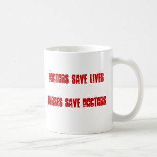 Doctors Save Lives - Nurses Save Doctors Coffee Mug
