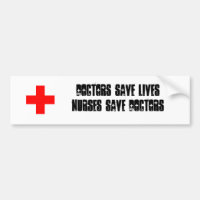 Doctors save lives - Nurses save doctors sticker