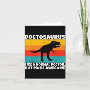 Doctosaurus Like A Normal Doctor But More Awesome Card
