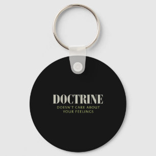 Doctrine Doesn't Care About Your Feelings Christia Key Ring