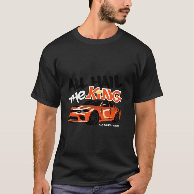 Dodge Charger King Daytona All Hail The King Last  T-Shirt (Front)