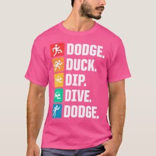 Dodge Duck Dip Dive Dodge Dodgeball Player T-Shirt