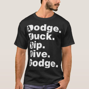 Dodge Duck Dip Dive Dodge Funny Dodgeball black bo T-Shirt