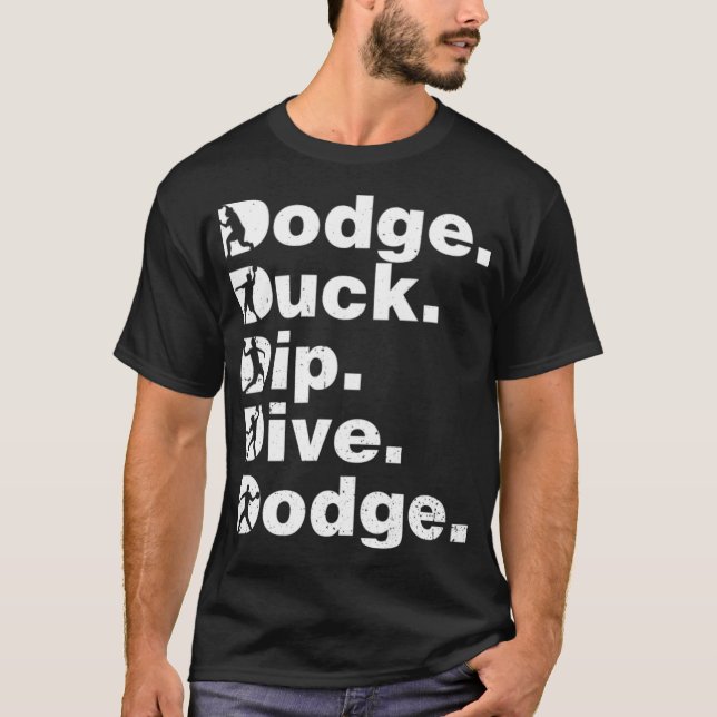 Dodge Duck Dip Dive Dodge Funny Dodgeball black bo T-Shirt (Front)