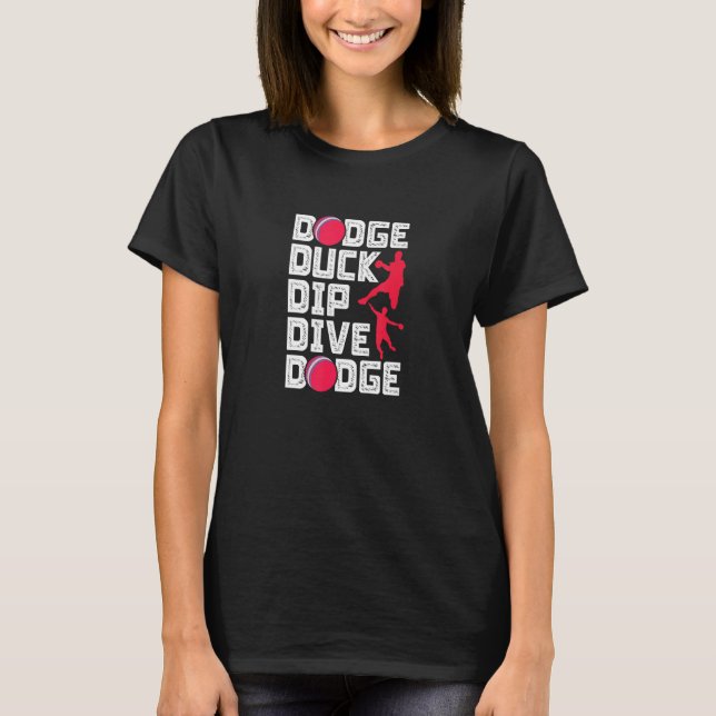 Dodge Duck Dip Dive Dodgeball Player Ball Sports T-Shirt (Front)