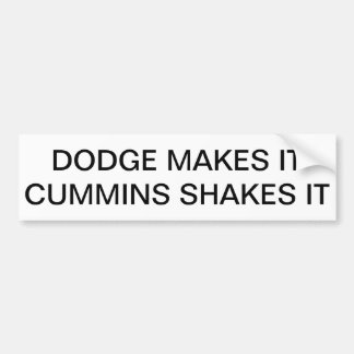 Dodge makes it, Cummins shakes it Bumper Sticker