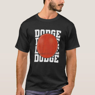 Dodge Quote For A Dodgeball Champion T-Shirt