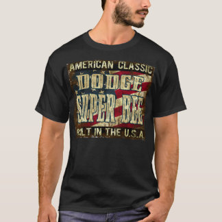 Dodge Super Bee - Classic Car Built in the USA T-Shirt