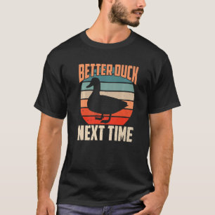 Dodgeball Better Duck Next Time Vintage Duckling T-Shirt