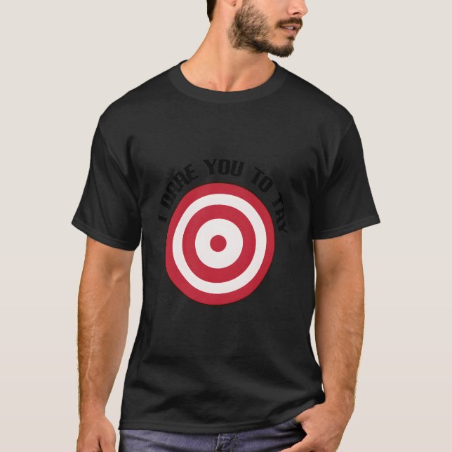 Dodgeball I Dare You With Bulls-Eye Target On Ches T-Shirt (Front)