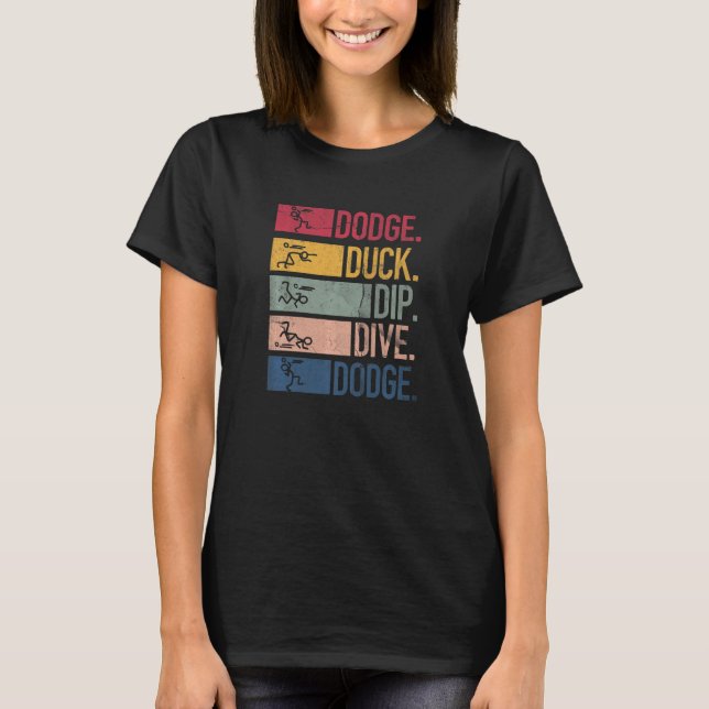 Dodgeball Player Ball Game Dodgeballer Dodge Duck  T-Shirt (Front)