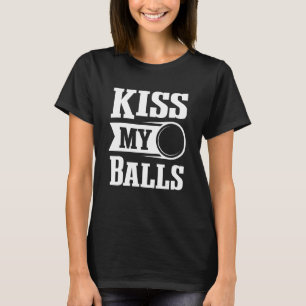 Dodgeball Player Dodge Ball Kiss My Balls Dodgebal T-Shirt