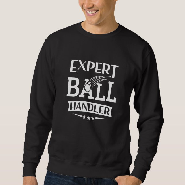 Dodgeball Player Expert Ball Handler Dodgeball Sweatshirt (Front)