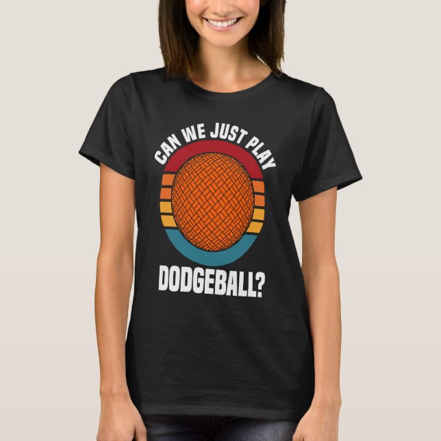 Dodgeball Player Quote Dodgeball  Saying T-Shirt (Front)