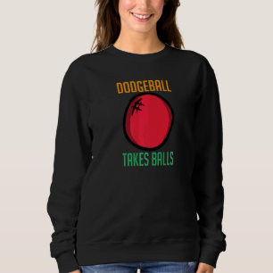 Dodgeball Takes Balls Classic Vintage Retro Love T Sweatshirt