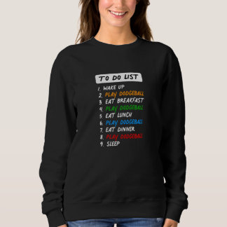 Dodgeball To Do List For The Perfect Day Eat Sleep Sweatshirt
