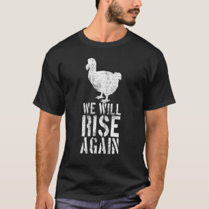Dodo Bird Invasion We Will Rise Again T-Shirt