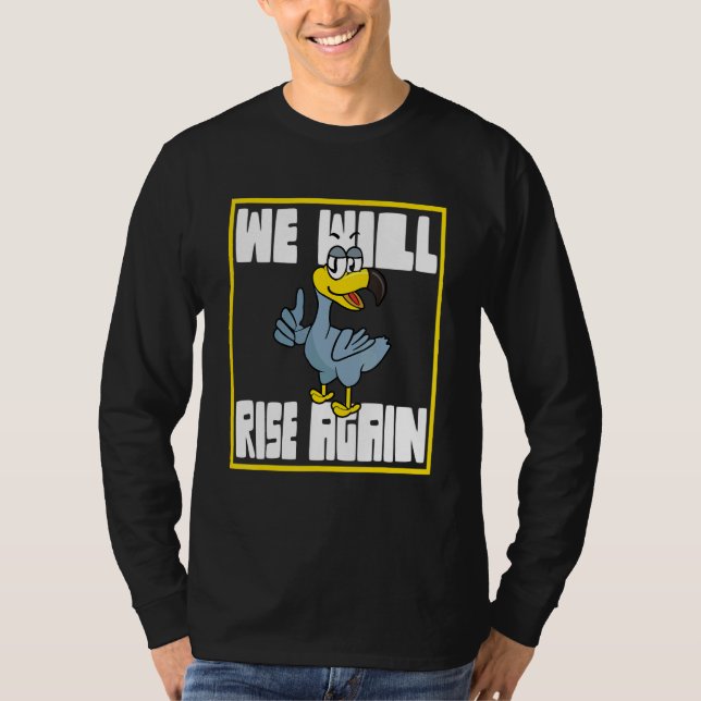 Dodo Bird We Will Rise Again T-Shirt (Front)