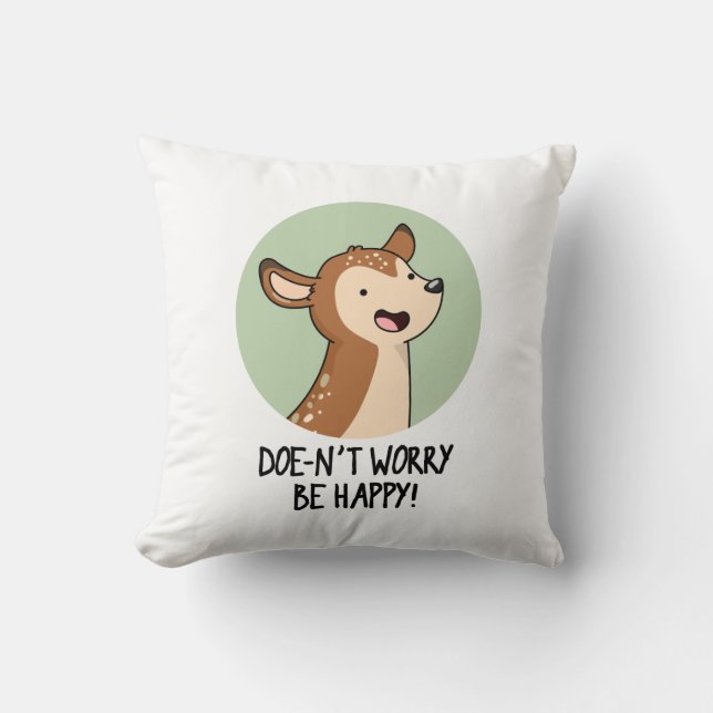 Doe-nt Worry Be Happy Funny Deer Pun  Cushion (Front)